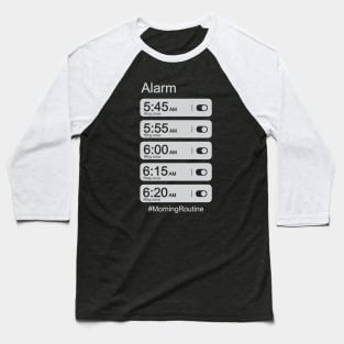 Morning Routine Alarm Clock Baseball T-Shirt